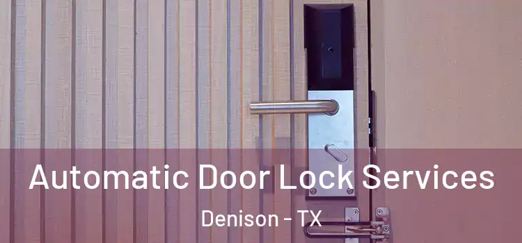Automatic Door Lock Services Denison - TX