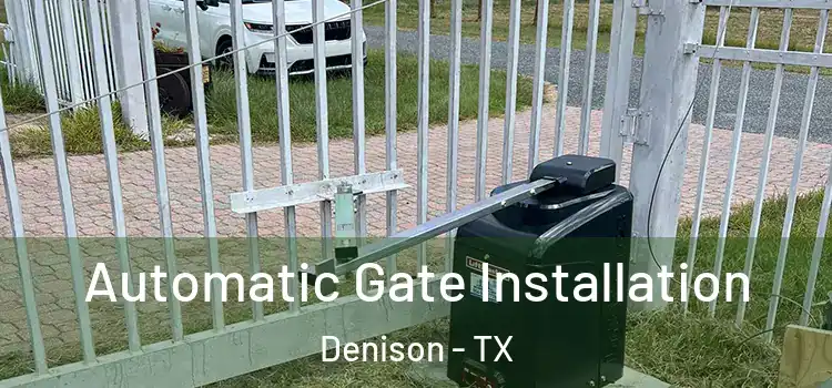 Automatic Gate Installation Denison - TX