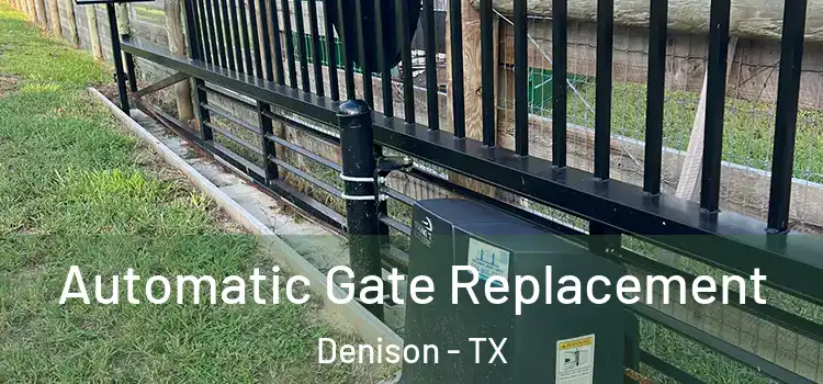 Automatic Gate Replacement Denison - TX