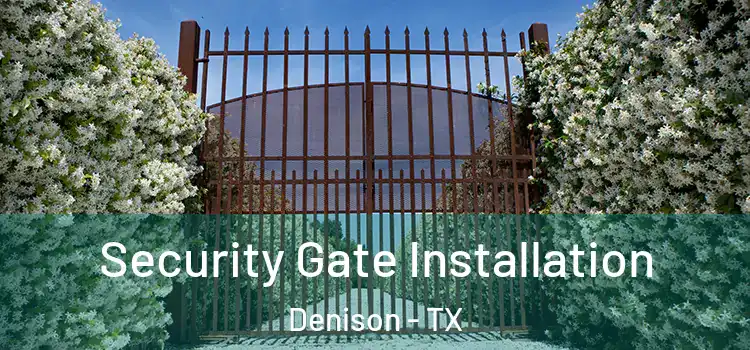 Security Gate Installation Denison - TX