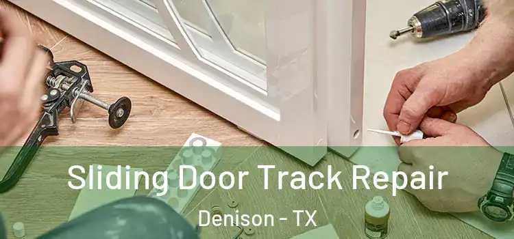 Sliding Door Track Repair Denison - TX